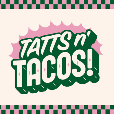 $50 TATTOOS+TACOS  AUGUST 19th